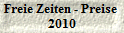 Freie Zeiten - Preise 
2010